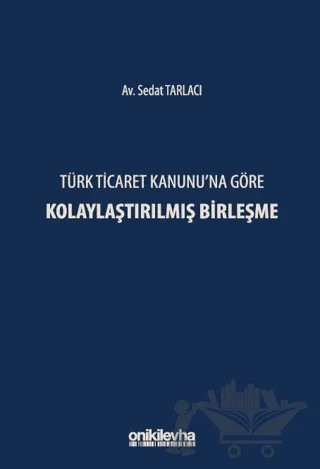 Türk Ticaret Kanunu'na Göre Kolaylaştırılmış Birleşme – Sedat Tarlacı – On İki Levha Yayınları kitap kapağı