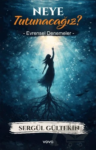 Neye Tutunacağız? Evrensel Denemeler – Sergül Gültekin – Vova Yayınları kitap kapağı