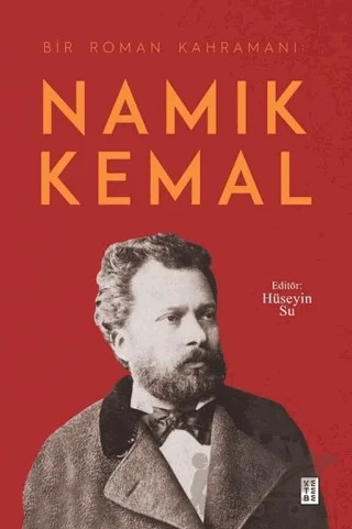 Namık Kemal - Bir Roman Kahramanı – Hüseyin Su – Ketebe Yayınları kitap kapağı
