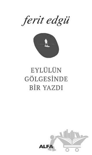 Eylülün Gölgesinde Bir Yazdı – Ferit Edgü – Alfa Yayınları kitap kapağı