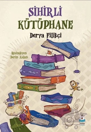 Sihirli Kütüphane – Derya Filikçi – Luna Çocuk Yayınları kitap kapağı