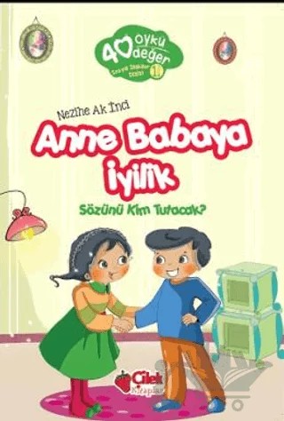 Anne Babaya İyilik - 40 Öykü 40 Değer – Nezihe Ak İnci – Çilek Kitaplar kitap kapağı