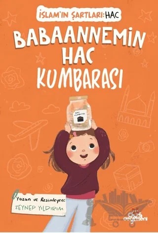Babaannemin Hac Kumbarası, İslam’ın Şartları (Hac) – Zeynep Yıldırım – Düş Değirmeni kitap kapağı