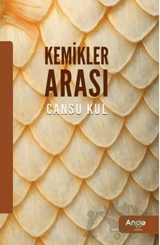 Kemikler Arası – Cansu Kul – Ange Yayınları kitap kapağı