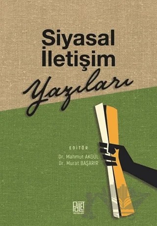 Siyasal İletişim Yazıları – Ali Mutlu, Enes Bal, Hasan Güllüpunar, Hüsamettin Akar, İsmailcan Doğan, Mahmut Akgül, Murat Başarır, Mustafa Akdağ, Oğuz Göksu, Onur Önürmen, Özlem Duğan, Şükrü Balcı, Turan Şener, Zühal Fidan Baritci – Palet Yayınları kitap kapağı