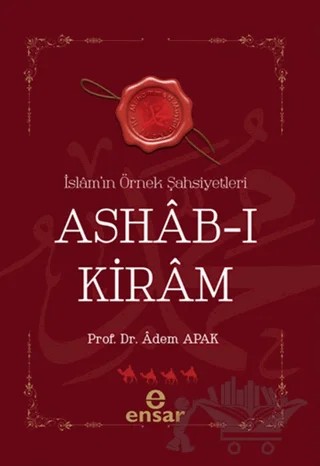 İslam’ın Örnek Şahsiyetleri Ashab-ı Kiram – Adem Apak – Ensar Neşriyat kitap kapağı