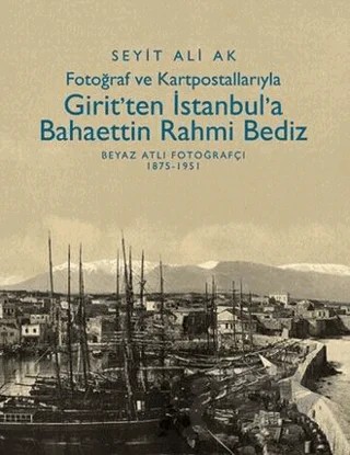 Girit’ten İstanbul’a Bahaettin Rahmi Bediz – Seyit Ali Ak – İletişim Yayınevi kitap kapağı