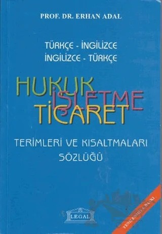 Hukuk - İşletme - Ticaret Terimleri ve Kısaltmaları Sözlüğü (Orta Boy) – Erhan Adal – Legal Yayıncılık kitap kapağı