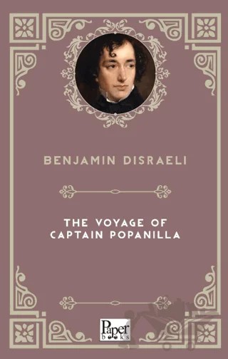The Voyage Of Captain Popanilla – Benjamin Disraeli – Paper Books kitap kapağı