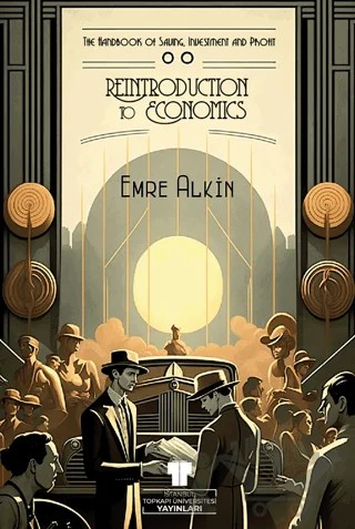 Reintroduction to Economics: The Handbook of Saving, Investment and Profit – Emre Alkın – Topkapı Üniversitesi Yayınları kitap kapağı