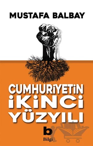 Cumhuriyetin İkinci Yüzyılı – Mustafa Balbay – Bilgi Yayınevi kitap kapağı