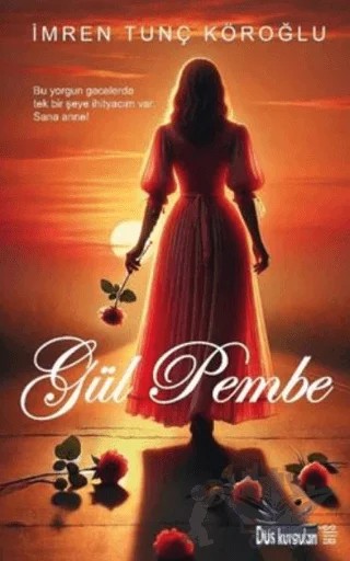 Gül Pembe – İmren Tunç Köroğlu – Düş Kurguları Yayıncılık kitap kapağı