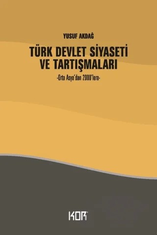 Türk Devlet Siyaseti ve Tartışmaları – Yusuf Akdağ – Kor Kitap kitap kapağı