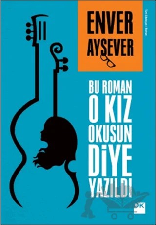 Bu Roman O Kız Okusun Diye Yazıldı – Enver Aysever – Doğan Kitap kitap kapağı