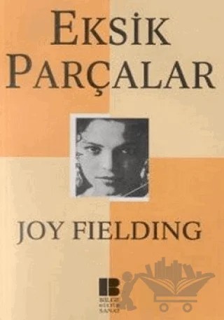 Eksik Parçalar – Joy Fielding – Bilge Kültür Sanat kitap kapağı
