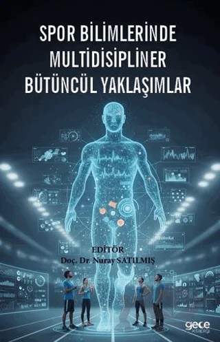 Spor Bilimlerinde Multidisipliner Bütüncül Yaklaşımlar – Nuray Satılmış – Gece Kitaplığı kitap kapağı