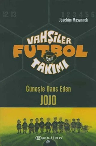 Vahşiler Futbol Takımı 11 Güneşle Dans Eden JOJO – Joachim Masannek – Epsilon Yayınevi kitap kapağı