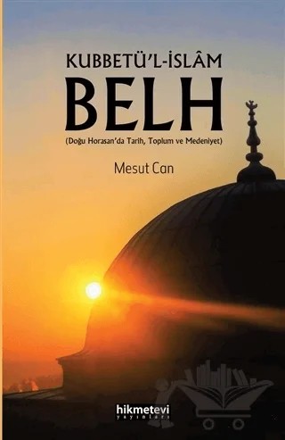 Kubbetü’l-İslam Belh – Mesut Can – Hikmetevi Yayınları kitap kapağı