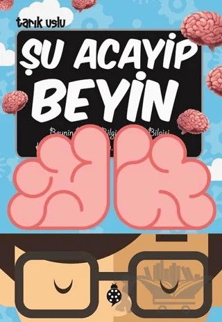 Şu Acayip Beyin – Tarık Uslu – Uğurböceği Yayınları kitap kapağı