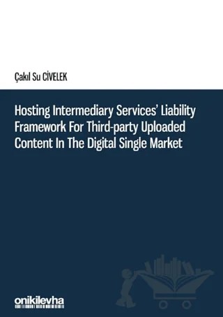 Hosting Intermediary Services' Liability Framework for Third-Party Uploaded Content in the Digital Single Market – Çakıl Su Civelek – On İki Levha Yayınları kitap kapağı