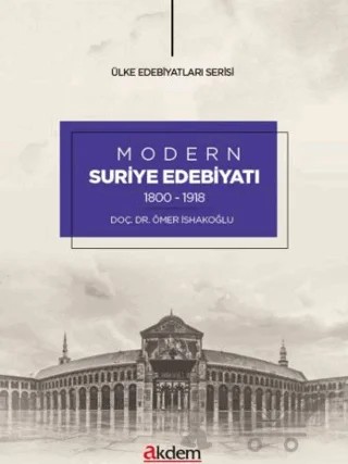 Modern Suriye Edebiyatı (1800-1918) – Ömer İsakoğlu – Akdem Yayınları kitap kapağı