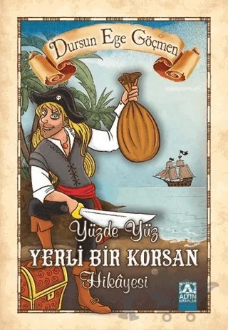 Yüzde Yüz Yerli Bir Korsan Hikayesi – Dursun Ege Göçmen – Altın Kitaplar kitap kapağı