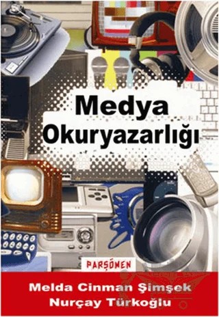 Medya Okuryazarlığı – Melda Cinman Şimşek, Nurçay Türkoğlu – Parşömen Yayınları kitap kapağı