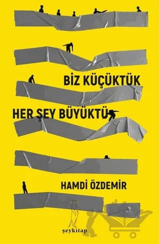 Biz Küçüktük Her Şey Büyüktü – Hamdi Özdemir – Şey Kitap kitap kapağı