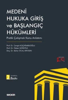 Medeni Hukuka Giriş ve Başlangıç Hükümleri Pratik Çalışmalı Konu Anlatımı – Cengiz Koçhisarlıoğlu, Özlem Söğütlü, Bahar Öcal Apaydın – Seçkin Yayıncılık kitap kapağı