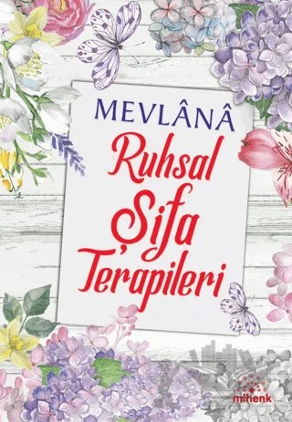 Mevlana Ruhsal Şifa Terapileri – Kolektif – Mihenk Kitap kitap kapağı