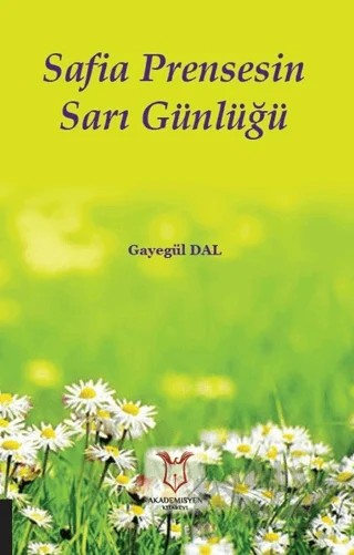 Safia Prensesin Sarı Günlüğü – Gayegül Dal – Akademisyen Kitabevi kitap kapağı