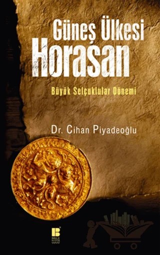 Güneş Ülkesi Horasan – Cihan Piyadeoğlu – Bilge Kültür Sanat kitap kapağı