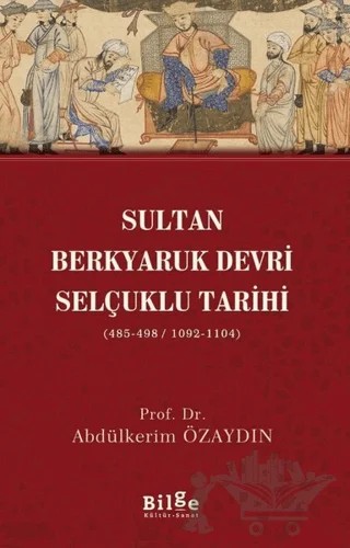 Sultan Berkyaruk Devri Selçuklu Tarihi – Abdülkerim Özaydın – Bilge Kültür Sanat kitap kapağı