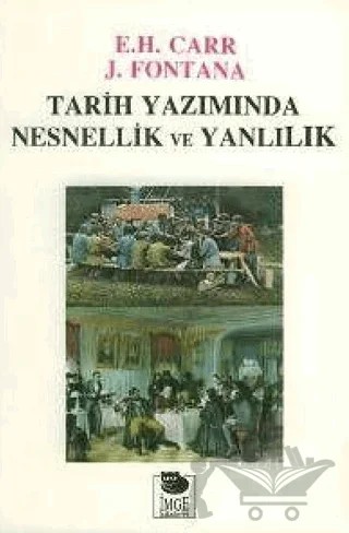 Tarih Yazımında Nesnellik ve Yanlılık – Edward Hallett Carr, Josep Fontana – İmge Kitabevi Yayınları kitap kapağı