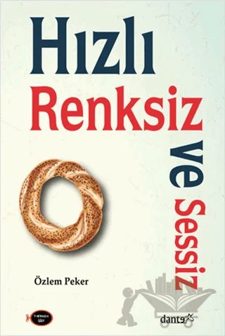 Hızlı Renksiz ve Sessiz – Özlem Peker – Dante Kitap kitap kapağı