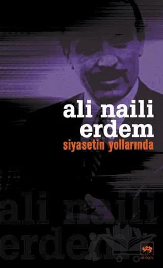 Siyasetin Yollarında – Ali Naili Erdem – Ötüken Neşriyat kitap kapağı