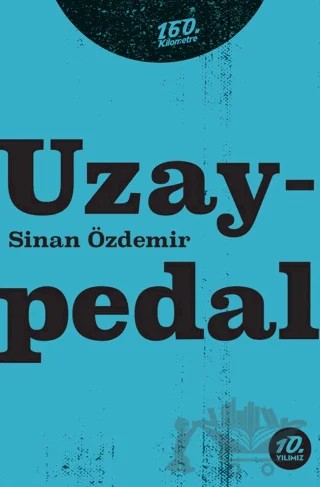 Uzaypedal – Sinan Özdemir – 160. Kilometre Yayınevi kitap kapağı
