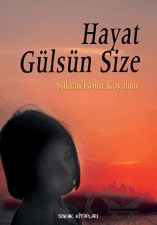 Hayat Gülsün Size – Şükran İşbilir – Sokak Kitapları Yayınları kitap kapağı