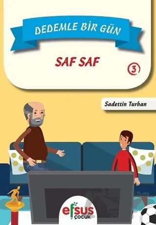 Dedemle Bir Gün 3 - Saf Saf – Sadettin Turhan – Efsus Yayınları kitap kapağı