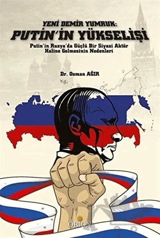 Yeni Demir Yumruk: Putin'in Yükselişi – Osman Ağır – Orion Kitabevi kitap kapağı