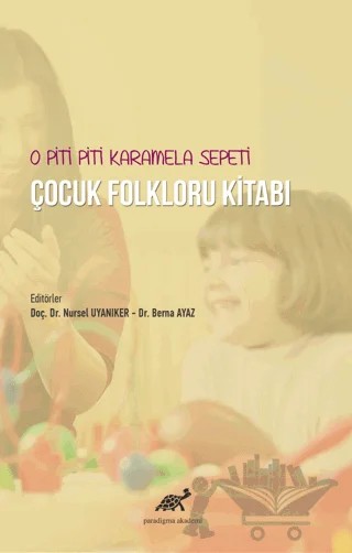 O Piti Piti Karamela Sepeti Çocuk Folkloru Kitabı – Kolektif – Paradigma Akademi Yayınları kitap kapağı