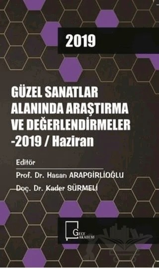 Güzel Sanatlar Alanında Araştırma ve Değerlendirmeler - 2019 / Haziran – Kolektif – Gece Akademi kitap kapağı