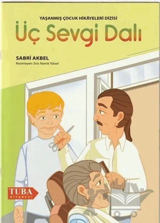 Üç Sevgi Dalı - Yaşanmış Çocuk Hikayeleri Dizisi – Sabri Akbel – Tuba Kitabevi kitap kapağı