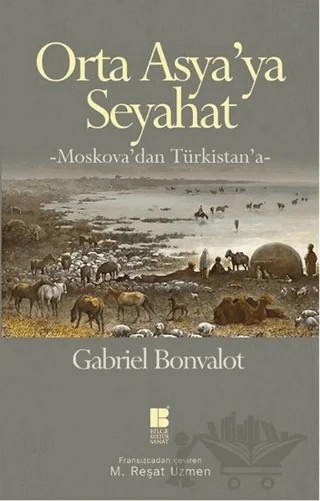 Orta Asya’ya Seyahat – Gabriel Bonvalot – Bilge Kültür Sanat kitap kapağı