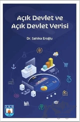 Açık Devlet ve Açık Devlet Verisi – Şahika Eroğlu – Türk Kütüphaneciler Derneği Ankara Şubesi Yayınları kitap kapağı