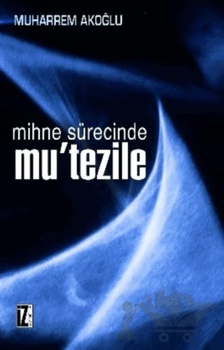 Mihne Sürecinde Mutezile – Muharrem Akoğlu – İz Yayıncılık kitap kapağı