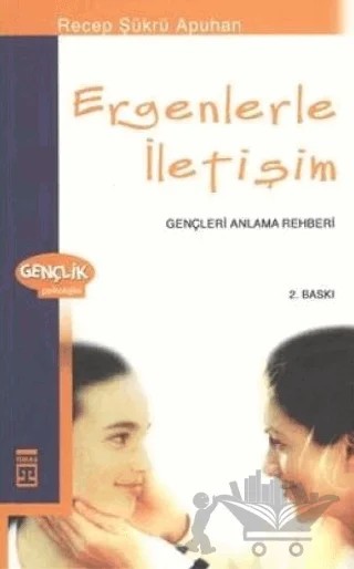 Ergenlerle İletişim Gençleri Anlama Rehberi – Recep Şükrü Apuhan – Timaş Yayınları kitap kapağı