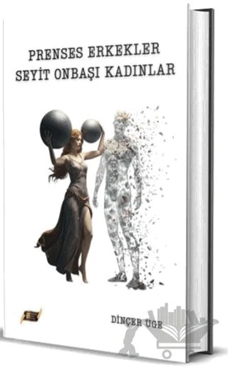 Prenses Erkekler Seyit Onbaşı Kadınlar – Dinçer Üge – Dionysos Yayın Group kitap kapağı