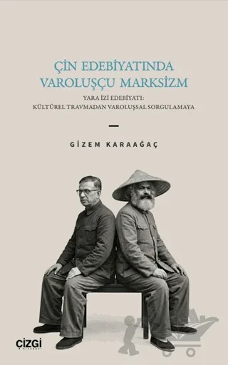 Çin Edebiyatında Varoluşçu Marksizm – Gizem Karaağaç – Çizgi Kitabevi Yayınları kitap kapağı