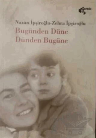 Bugünden Düne Dünden Bugüne – Nazan İpşiroğlu – Papirüs Yayınevi kitap kapağı